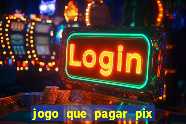 jogo que pagar pix na hora